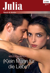 Title: (K)ein Mann für die Liebe?, Author: Kelly Hunter