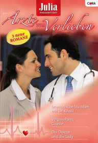 Title: Julia Ärzte zum Verlieben Band 7: Der Doctor und die Lady / Vergiss Paris, Giselle / Dramatische Stunden mir Dr. Khalil /, Author: Meredith Webber