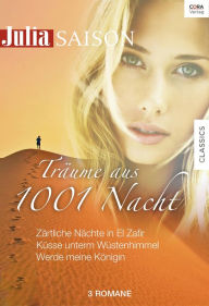 Title: Julia Saison Träume aus 1001 Nacht Band 2: Zärtliche Nächte in El Zafir / Küsse unterm Wüstenhimmel / Werde meine Königin, Author: Teresa Southwick