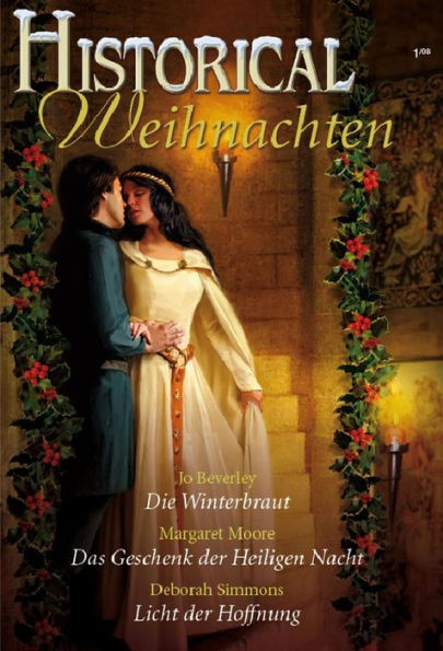 Historical Weihnachten Band 1: Das Geschenk der heiligen Nacht / Die Winterbraut / Licht der Hoffnung /