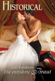 Title: Die entführte Braut, Author: Gail Ranstrom