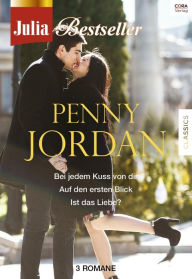 Title: Julia Bestseller - Penny Jordan 1: Bei jedem Kuss von dir / Auf den ersten Blick / Ist das Liebe? /, Author: Penny Jordan