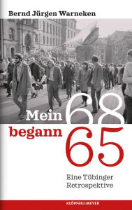 Book downloading kindle Mein 68 begann 65: Eine Tübinger Retrospektive (English literature) by Bernd Jürgen Warneken