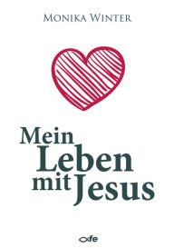 Title: Mein Leben mit Jesus, Author: Monika Winter