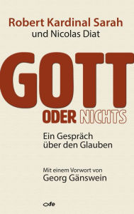 Title: Gott oder nichts: Ein Gespräch über den Glauben, Author: Robert Sarah