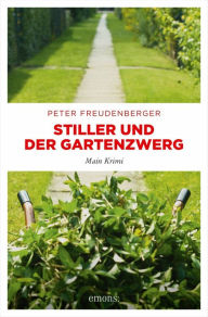 Title: Stiller und der Gartenzwerg, Author: Peter Freudenberger