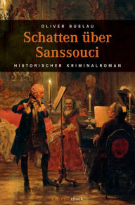 Title: Schatten über Sanssouci, Author: Oliver Buslau