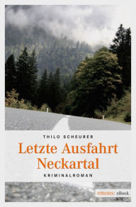 Title: Letzte Ausfahrt Neckartal, Author: Thilo Scheurer