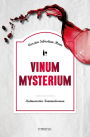 Vinum Mysterium: Kulinarischer Kriminalroman
