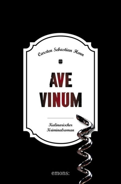 Ave Vinum: Kulinarischer Kriminalroman