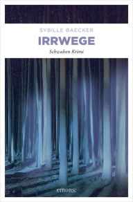 Title: Irrwege: Schwaben Krimi, Author: Sybille Baecker
