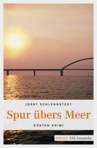 Title: Spur übers Meer: XXL-Leseprobe, Author: Jobst Schlennstedt