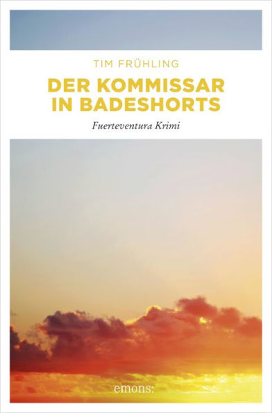 Der Kommissar in Badeshorts: Fuerteventura Krimi