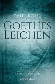 Title: Goethes Leichen, Author: Paul Kohl