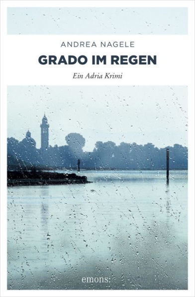 Grado im Regen: Ein Adria Krimi