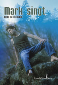 Title: Mark singt, Author: Peter Nathschläger