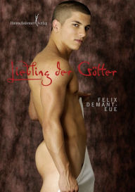 Title: Liebling der Götter, Author: Felix Demant-Eue