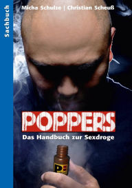 Title: Poppers - Das Handbuch zur schwulen Sex-Droge, Author: Micha Schulze