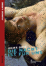 Title: Die Nacht ist für uns, Author: Julia E. Dietz