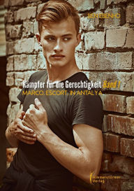 Title: Kämpfer für die Gerechtigkeit1: Marco. Escort. In Antalya, Author: Ben Ebenho