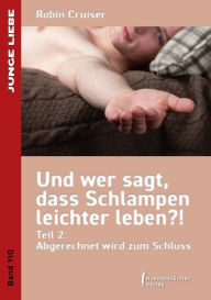 Title: Und wer sagt, dass Schlampen leichter leben 2: Abgerechnet wird zum Schluss, Author: Robin Cruiser