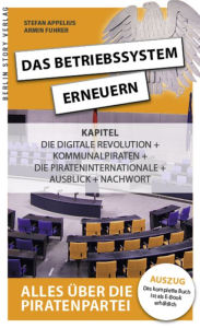 Title: Das Betriebssystem erneuern - Alles über die Piratenpartei, Auszug des kompletten Titels: Kapitel: Die Digitale Revolution - Neue Politik in einer neuen Zeit, Kommunalpiraten - Pragmatiker vor Ort, Die Pirateninternationale, Ausblick - Eine Chance für die, Author: Stefan Appelius