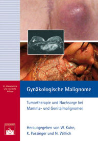 Title: Gynäkologische Malignome: Tumortherapie und Nachsorge bei Mamma- und Genitalmalignomen, Author: Walther Kuhn