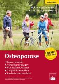 Title: Osteoporose: Besser verstehen, Frühzeitig vorbeugen, Richtig diagnostizieren, Erfolgreich behandeln, Sonderformen beachten, Author: R. Bartl