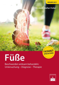 Title: Füße: Beschwerden wirksam behandeln, Untersuchung - Diagnose - Therapie, Author: Stefan Feiler