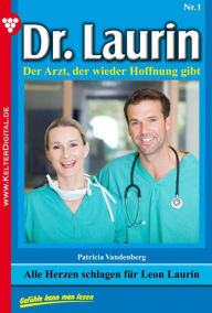 Title: Dr. Laurin 1 - Arztroman: Alle Herzen schlagen für Leon Laurin, Author: Patricia Vandenberg