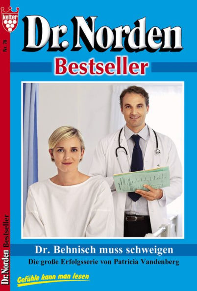 Dr. Norden Bestseller 78 - Arztroman: Dr. Behnisch muß schweigen
