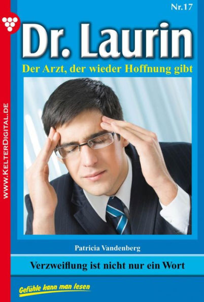 Dr. Laurin 17 - Arztroman: Verzweiflung ist nicht nur ein Wort