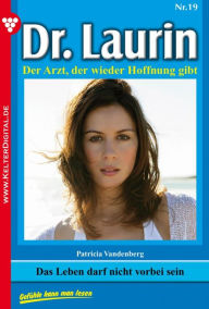 Title: Dr. Laurin 19 - Arztroman: Das Leben darf nicht vorbei sein, Author: Patricia Vandenberg