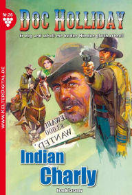 Title: Doc Holliday 26 - Western: Indian Charly, Author: Frank Laramy