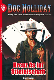 Title: Doc Holliday 34 - Western: Kreuz As im Stiefelschaft, Author: Frank Laramy