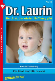 Title: Dr. Laurin 43 - Arztroman: Ein Kind, das Hilfe braucht, Author: Patricia Vandenberg