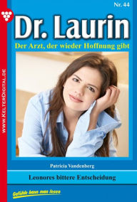 Title: Dr. Laurin 44 - Arztroman: Leonores bittere Entscheidung, Author: Patricia Vandenberg