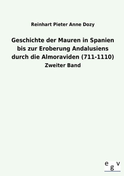 Geschichte Der Mauren Spanien Bis Zur Eroberung Andalusiens Durch Die Almoraviden (711-1110)