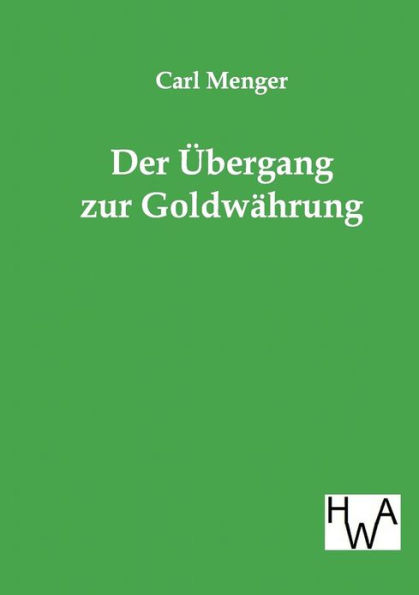 Der Ubergang Zur Goldwahrung