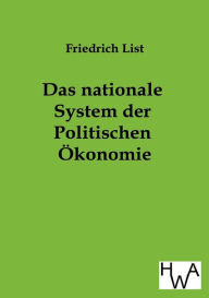 Title: Das Nationale System Der Politischen Okonomie, Author: Friedrich List
