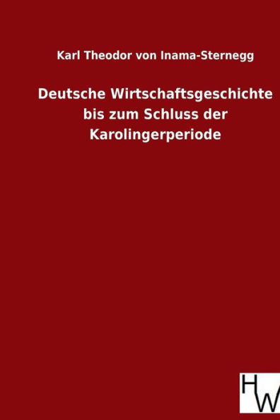 Deutsche Wirtschaftsgeschichte bis zum Schluss der Karolingerperiode