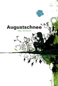 Title: Augustschnee, Author: Olja Savicevic