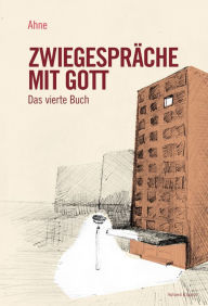 Title: Zwiegespräche mit Gott: Das vierte Buch, Author: Ahne