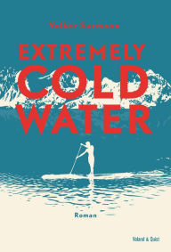 Title: Extremely Cold Water, Author: Volker Surmann