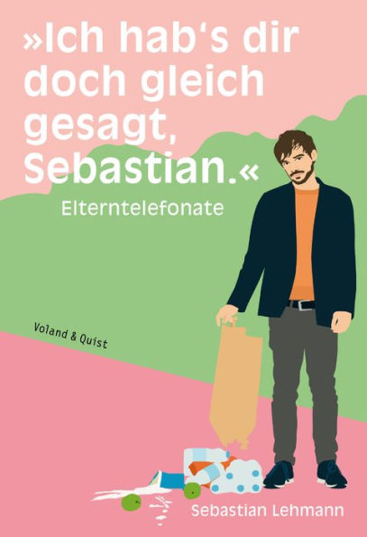 »Ich hab's dir doch gleich gesagt, Sebastian.«: Elterntelefonate