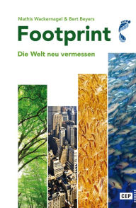 Title: Footprint: Die Welt neu vermessen. Neuausgabe 2016 mit aktuellen Zahlen und Kommentaren, Grafiken und Tabellen, Author: Mathis Wackernagel