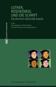 Title: Luther, Rosenzweig und die Schrift: Ein deutsch-jüdischer Dialog. Essays, Author: Franz Rosenzweig