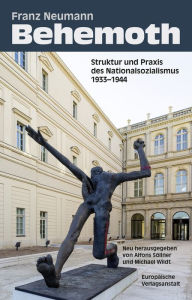 Title: Behemoth: Struktur und Praxis des Nationalsozialismus 1933 - 1944. Neu herausgegeben von Alfons Söllner und Michael Wildt, Author: Franz Neumann