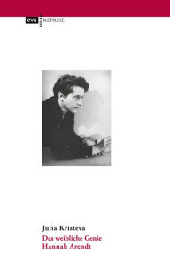 Title: Das weibliche Genie. Hannah Arendt, Author: Julia Kristeva