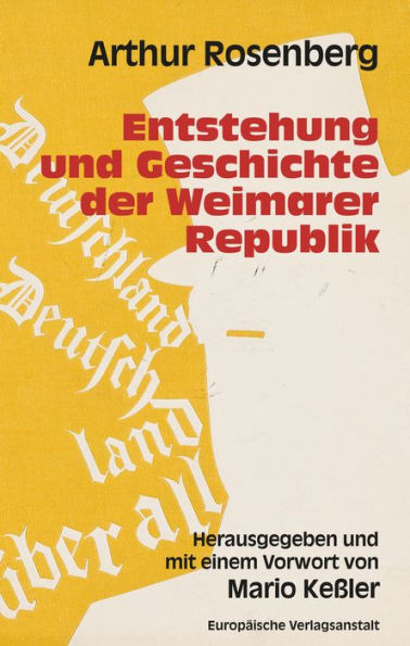 Entstehung und Geschichte der Weimarer Republik: Neuausgabe herausgegeben und mit einem Vorwort von Mario Keßler